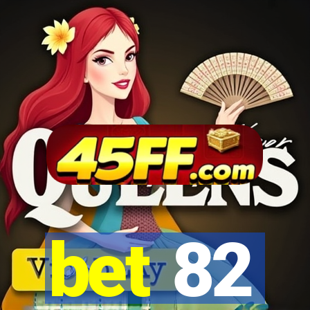 bet 82